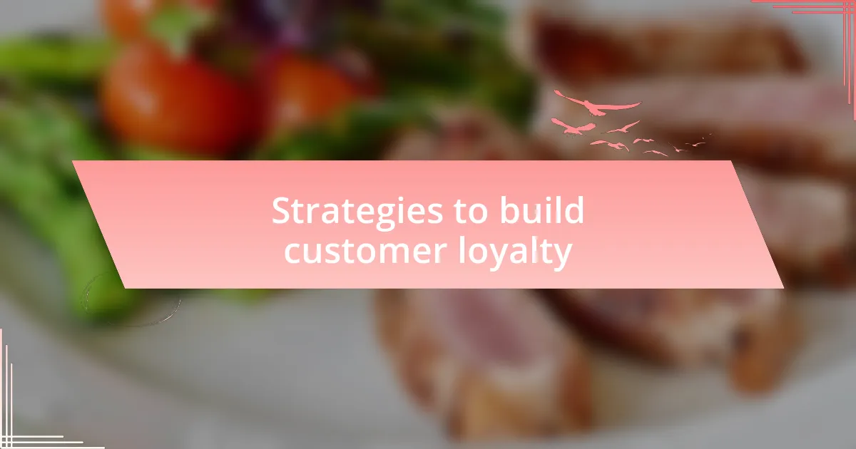 Strategies to build customer loyalty