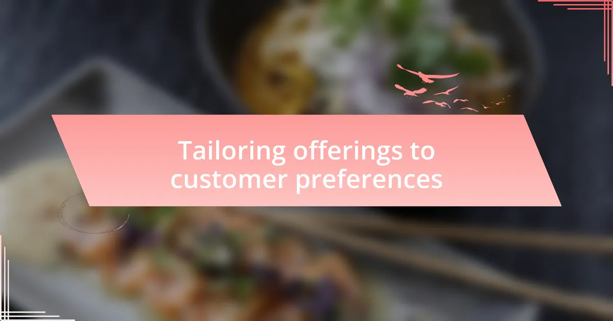Tailoring offerings to customer preferences