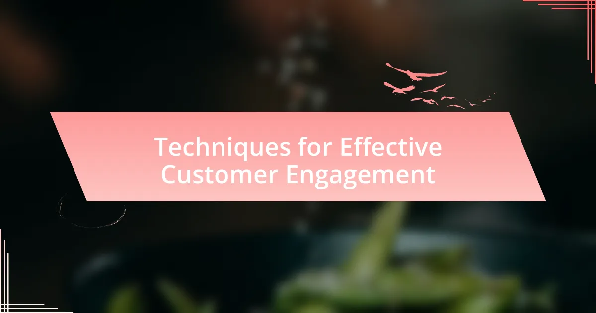 Techniques for Effective Customer Engagement