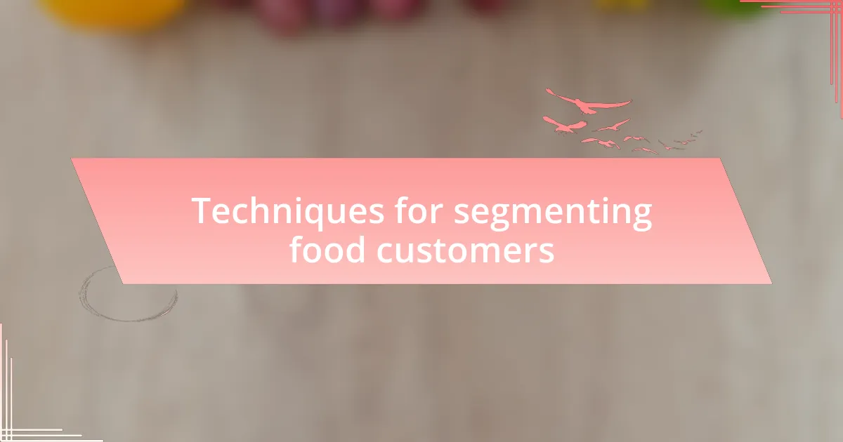 Techniques for segmenting food customers
