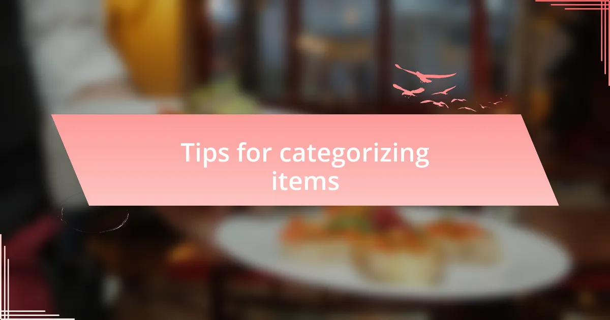 Tips for categorizing items