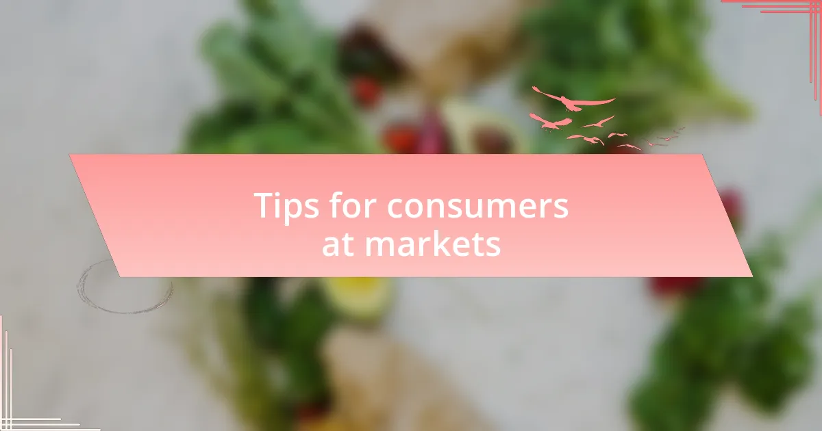 Tips for consumers at markets