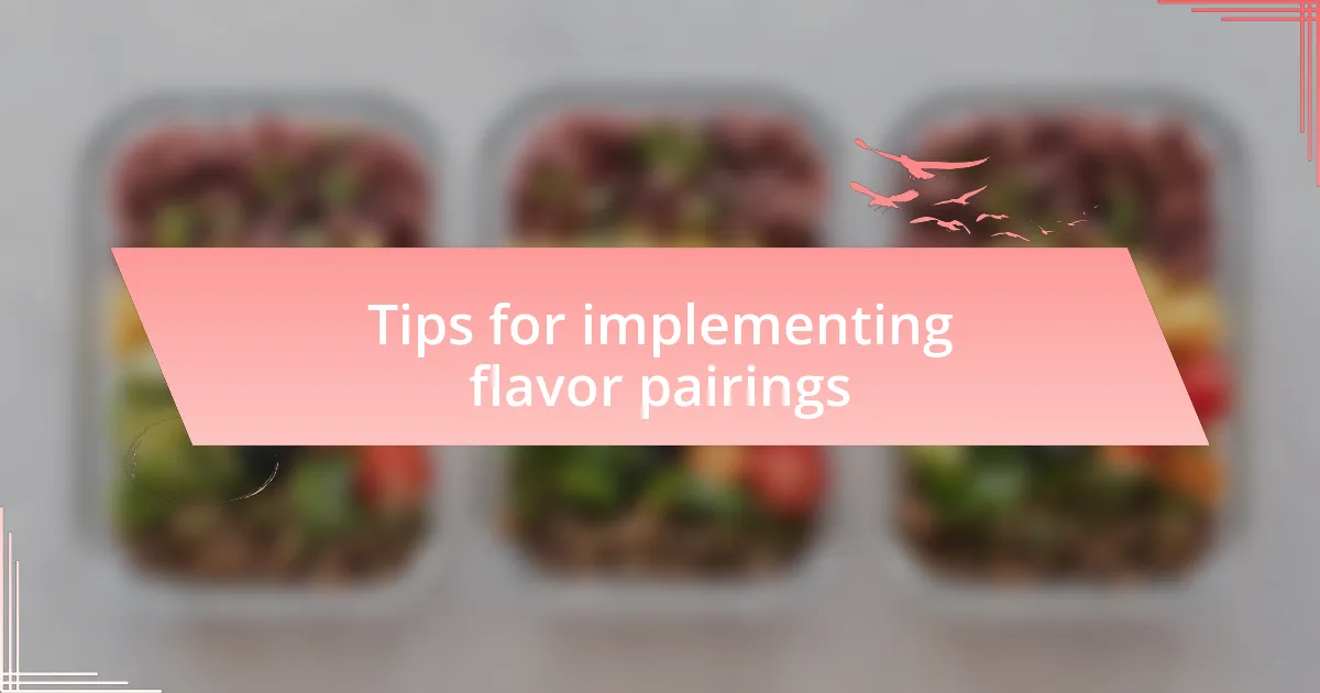 Tips for implementing flavor pairings