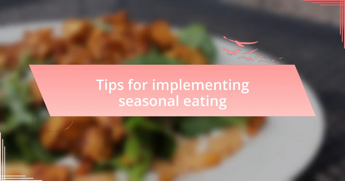 Tips for implementing seasonal eating