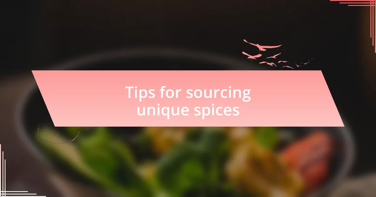 Tips for sourcing unique spices