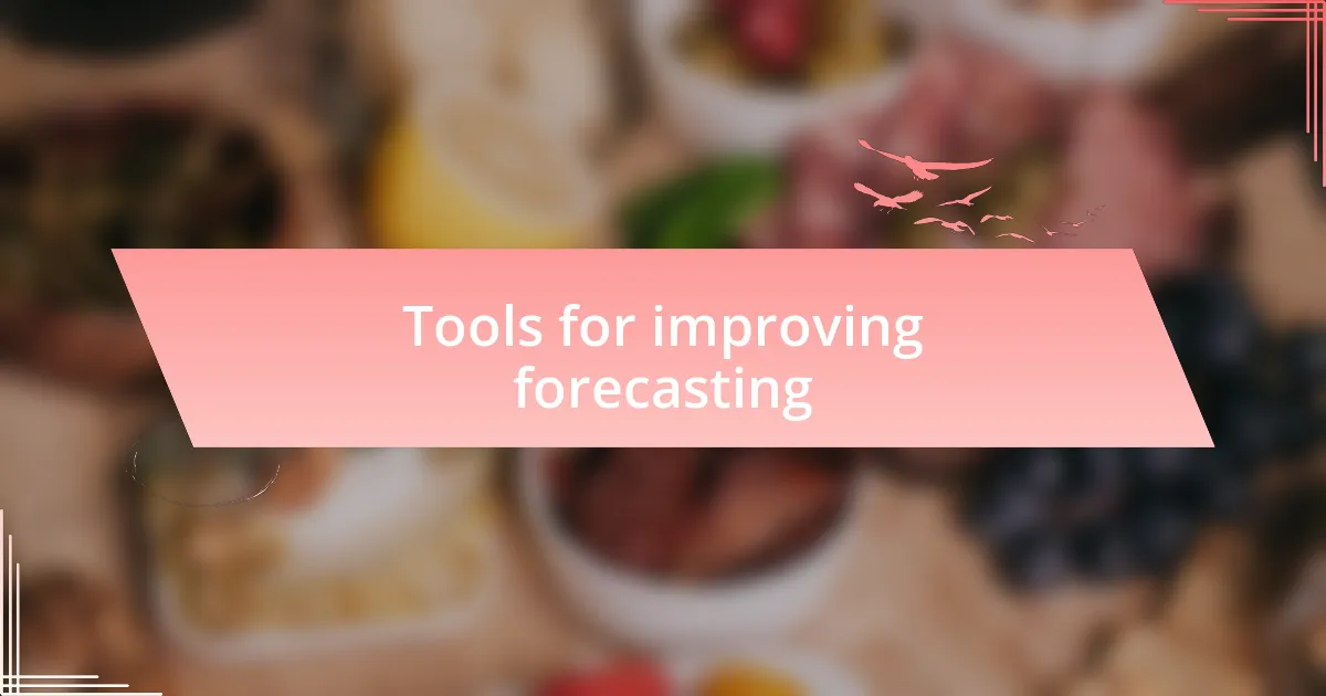 Tools for improving forecasting