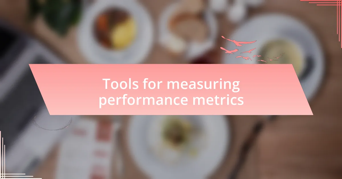 Tools for measuring performance metrics
