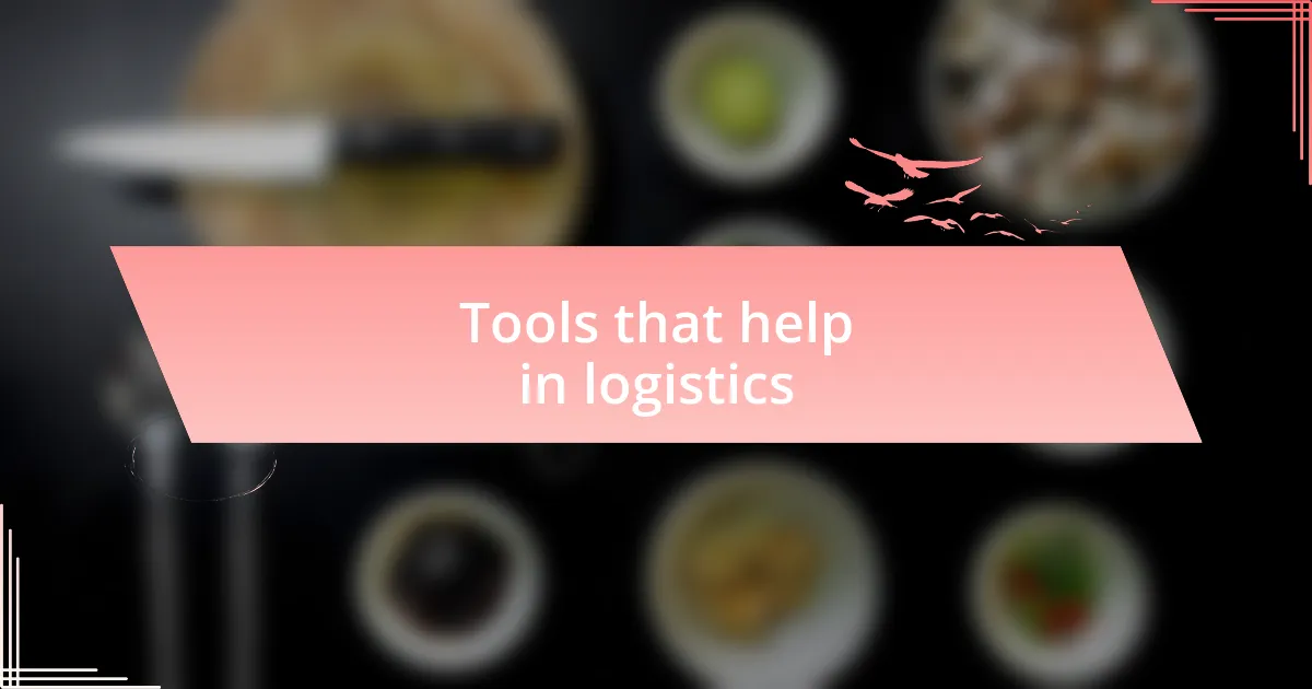 Tools that help in logistics