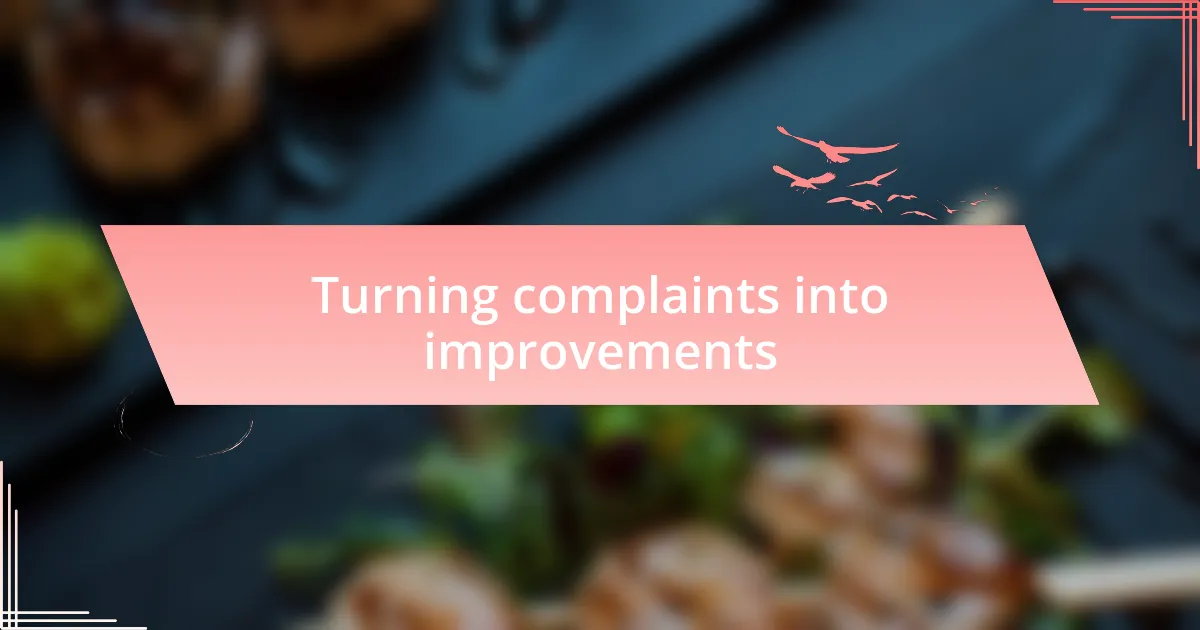 Turning complaints into improvements