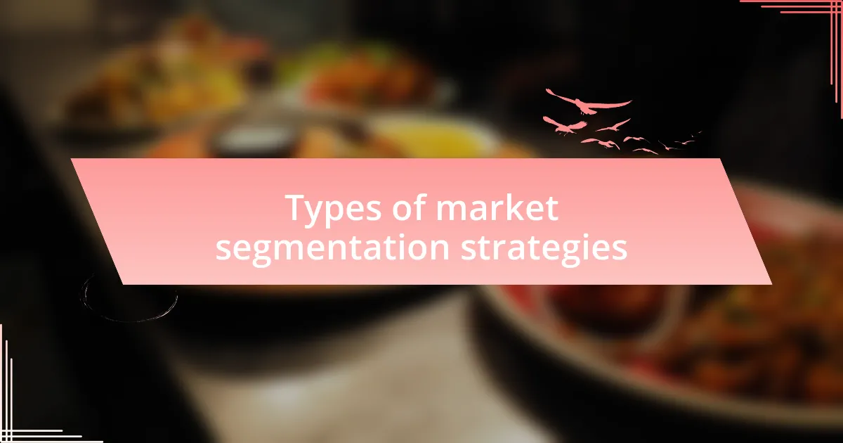 Types of market segmentation strategies
