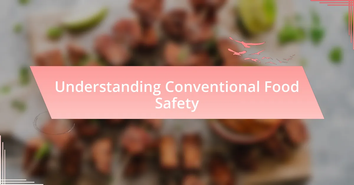 Understanding Conventional Food Safety