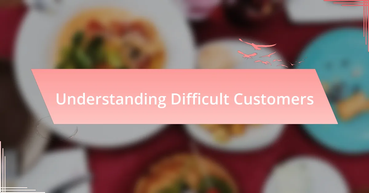 Understanding Difficult Customers