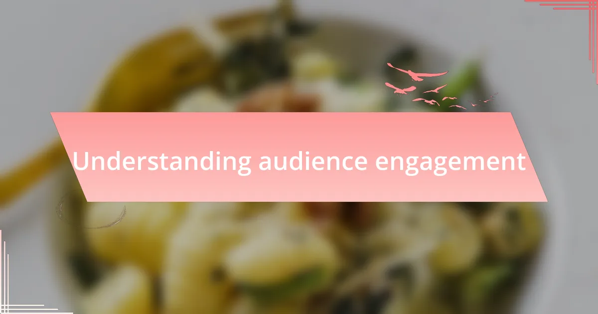 Understanding audience engagement