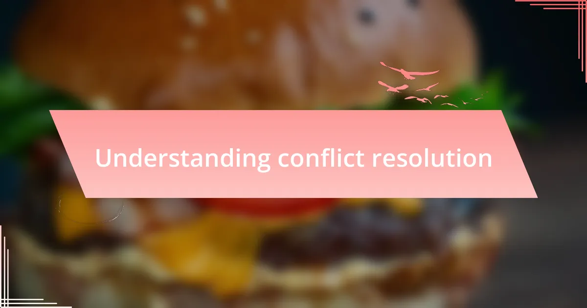 Understanding conflict resolution