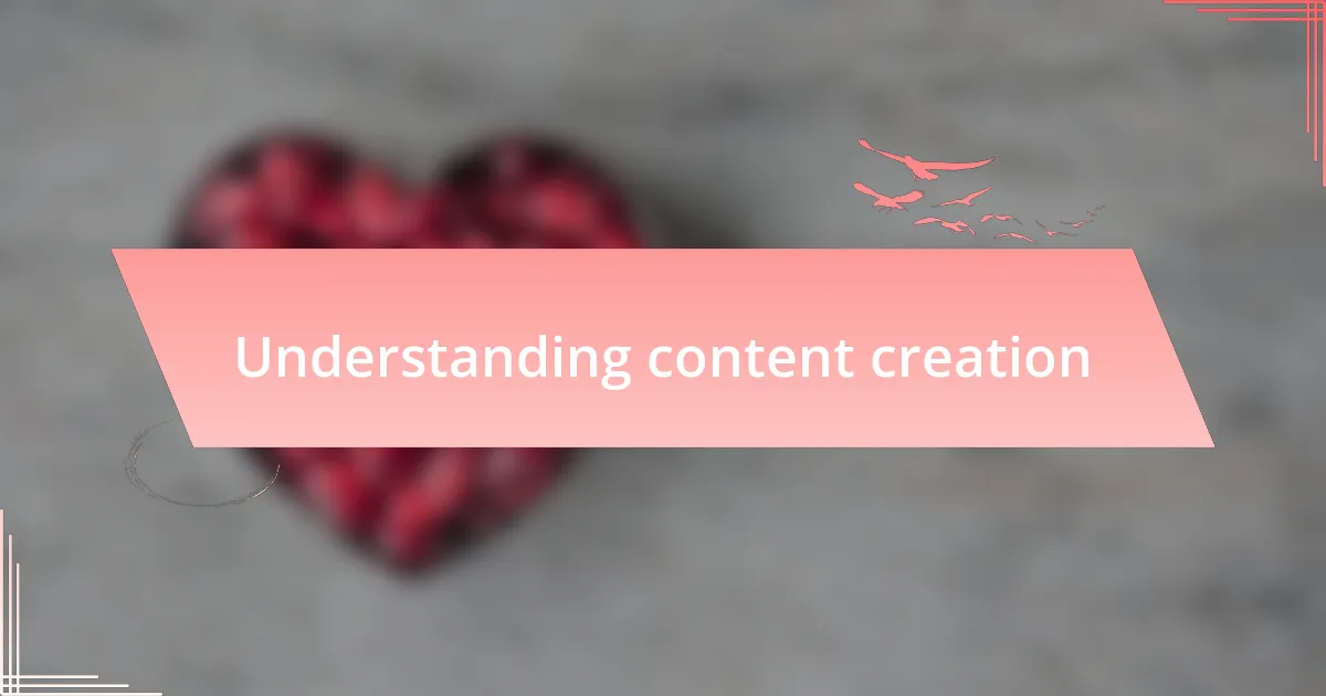 Understanding content creation