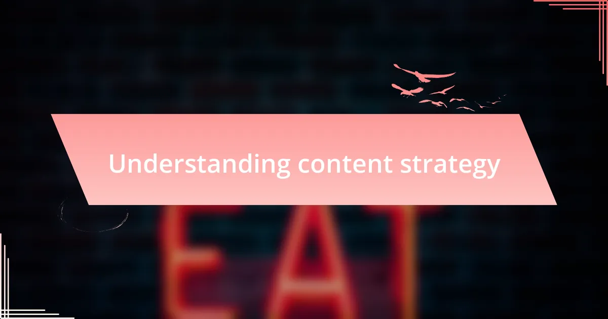Understanding content strategy