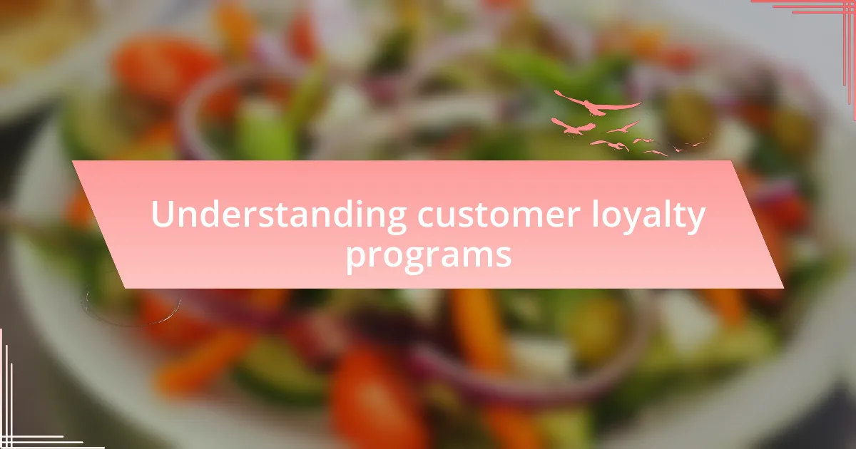 Understanding customer loyalty programs
