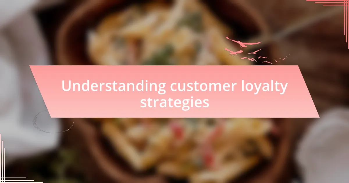 Understanding customer loyalty strategies