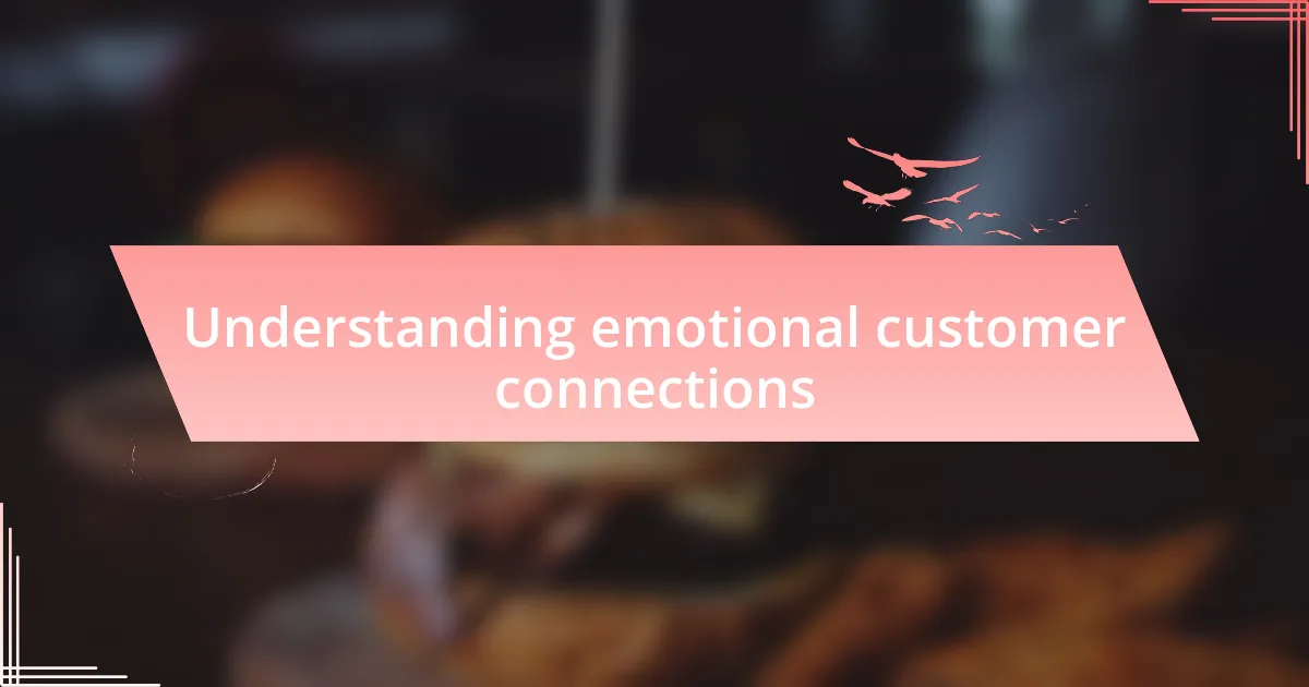 Understanding emotional customer connections