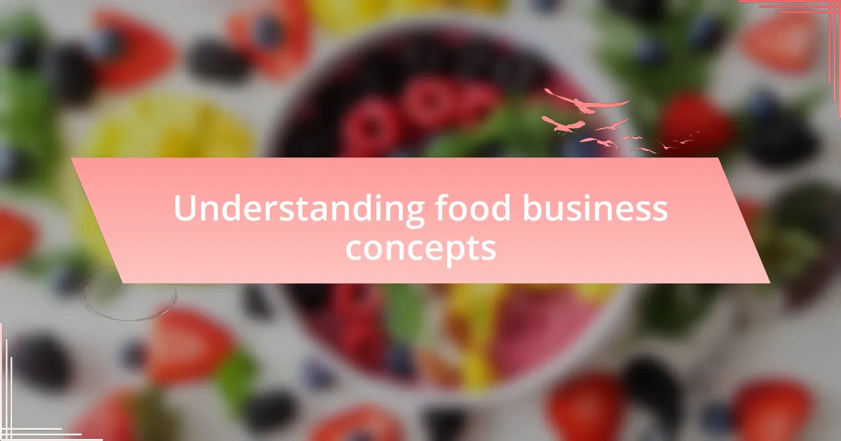 Understanding food business concepts