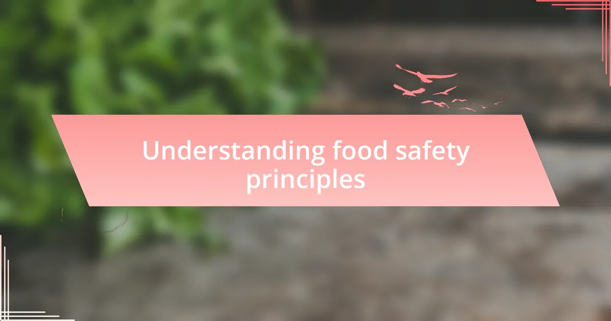 Understanding food safety principles