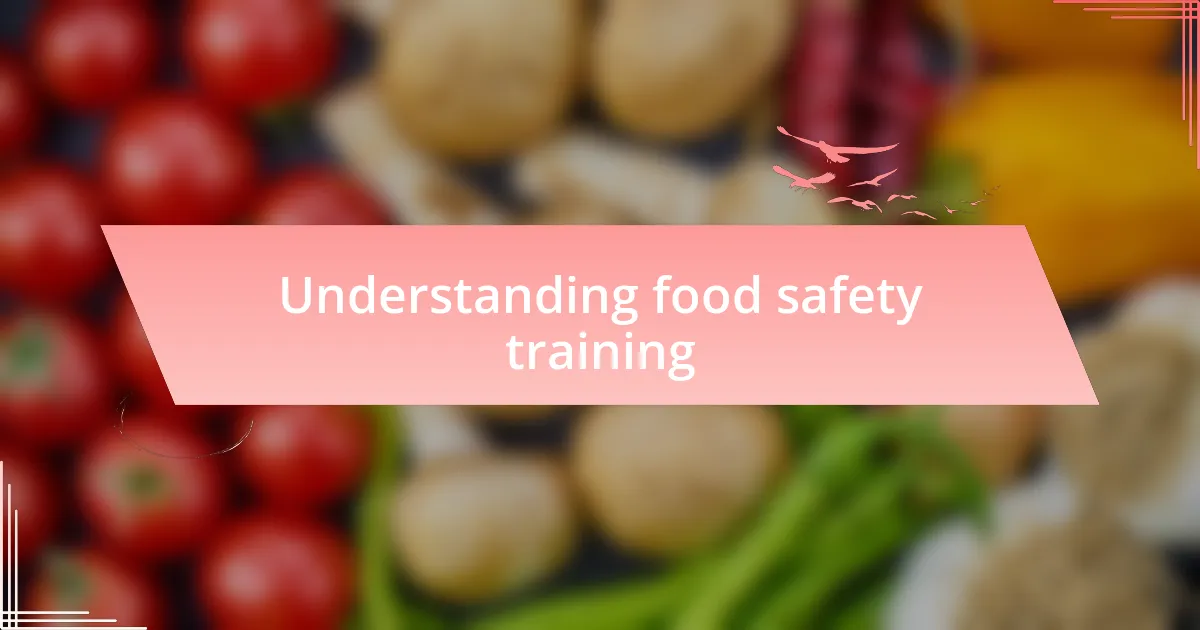 Understanding food safety training