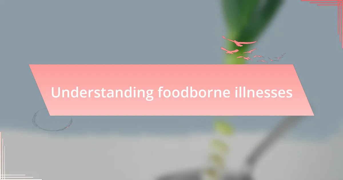 Understanding foodborne illnesses