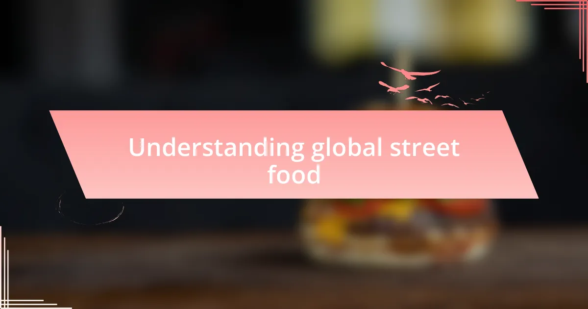 Understanding global street food