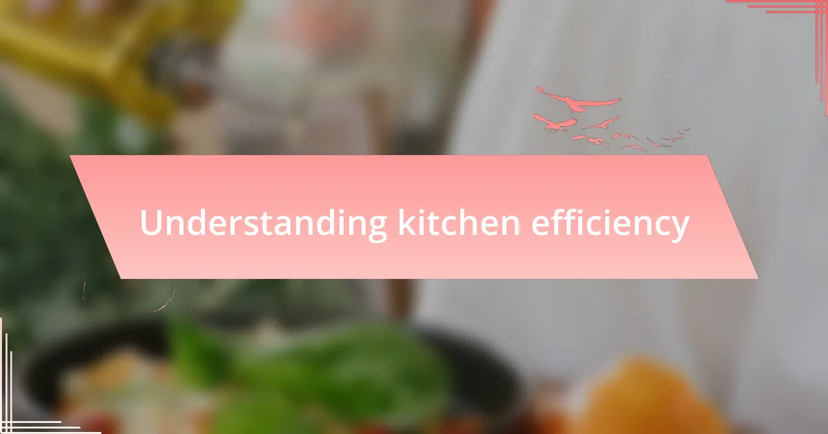 Understanding kitchen efficiency