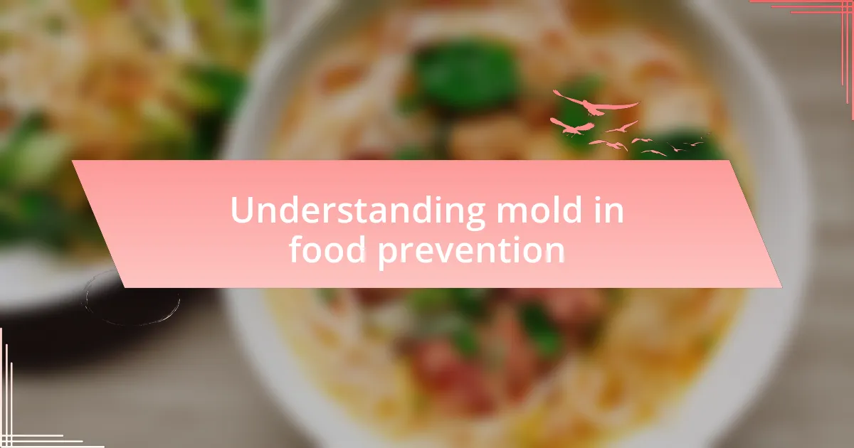 Understanding mold in food prevention