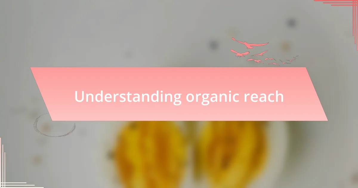 Understanding organic reach