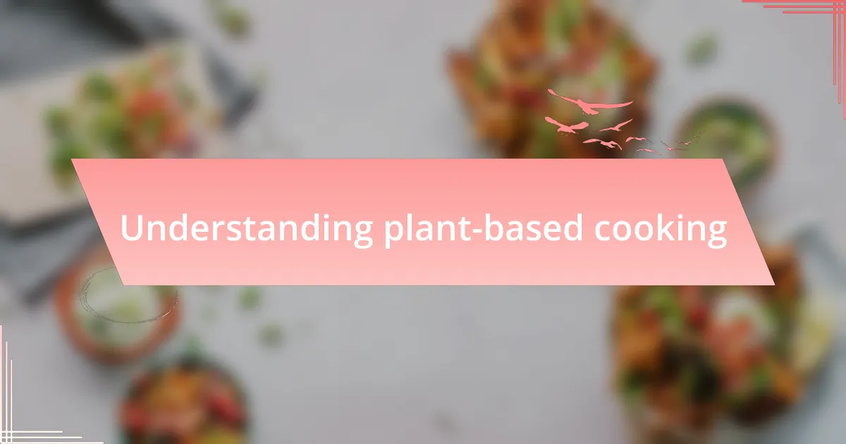 Understanding plant-based cooking