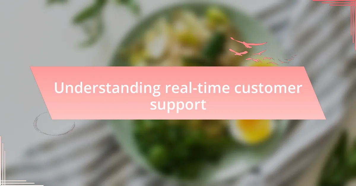 Understanding real-time customer support