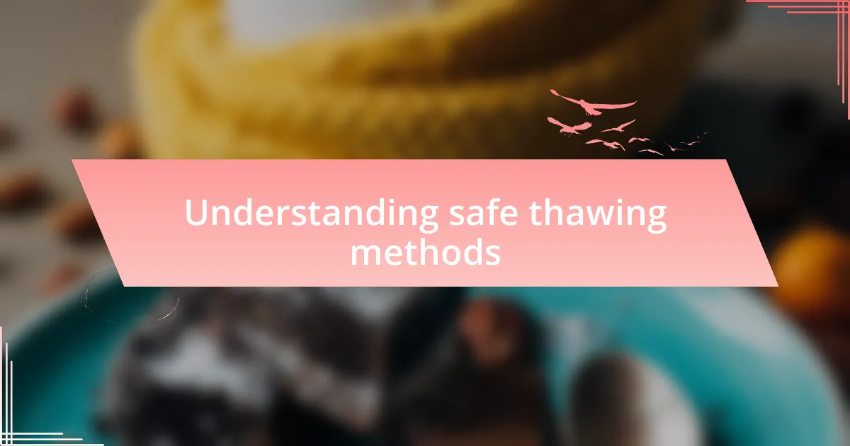 Understanding safe thawing methods