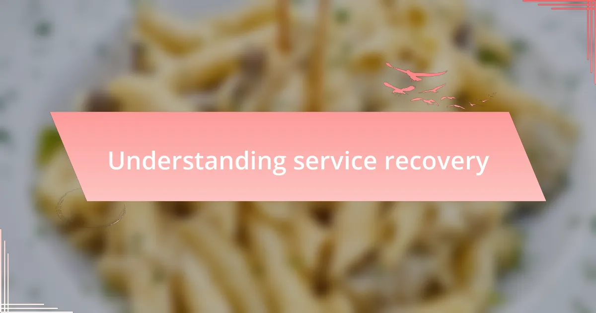 Understanding service recovery