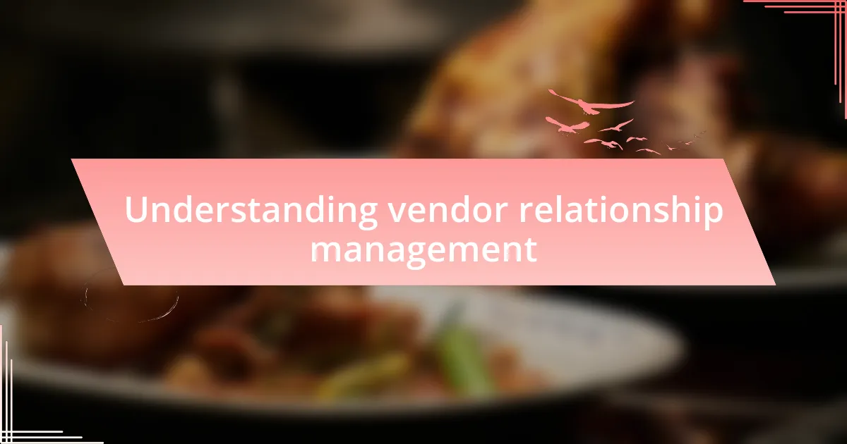 Understanding vendor relationship management